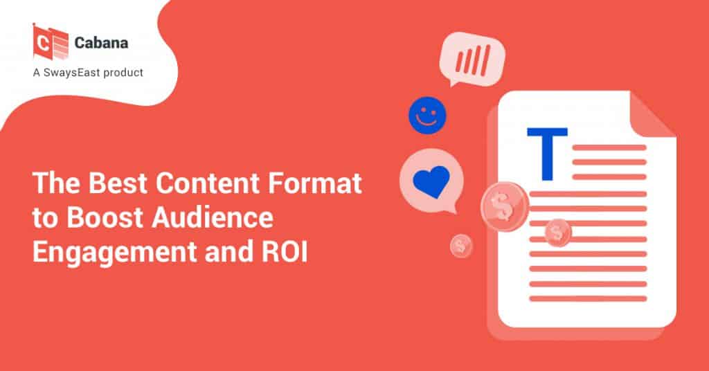 The Best Content Format to Boost Audience Engagement and ROI 