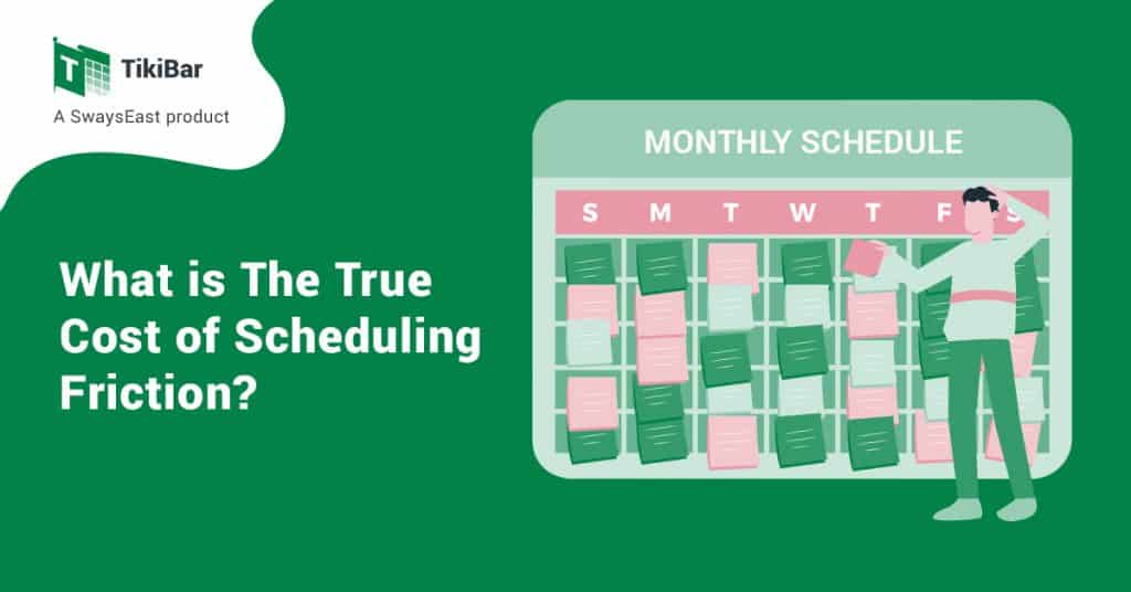 What is The True Cost of Scheduling Friction?